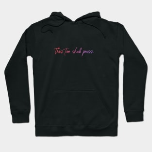 This Too shall pass Hoodie